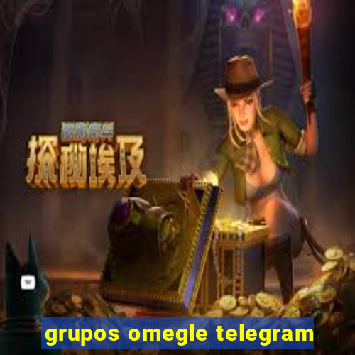 grupos omegle telegram